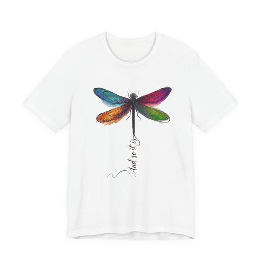 Dragonfly T‑Shirt — ...and so it is