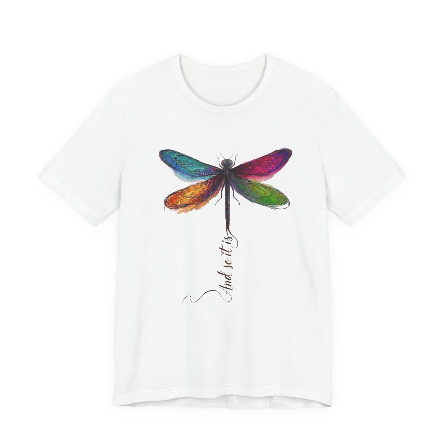 Dragonfly T‑Shirt — ...and so it is